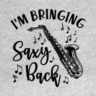 I'm Bringing Saxy Back Saxophone Funny T-Shirt